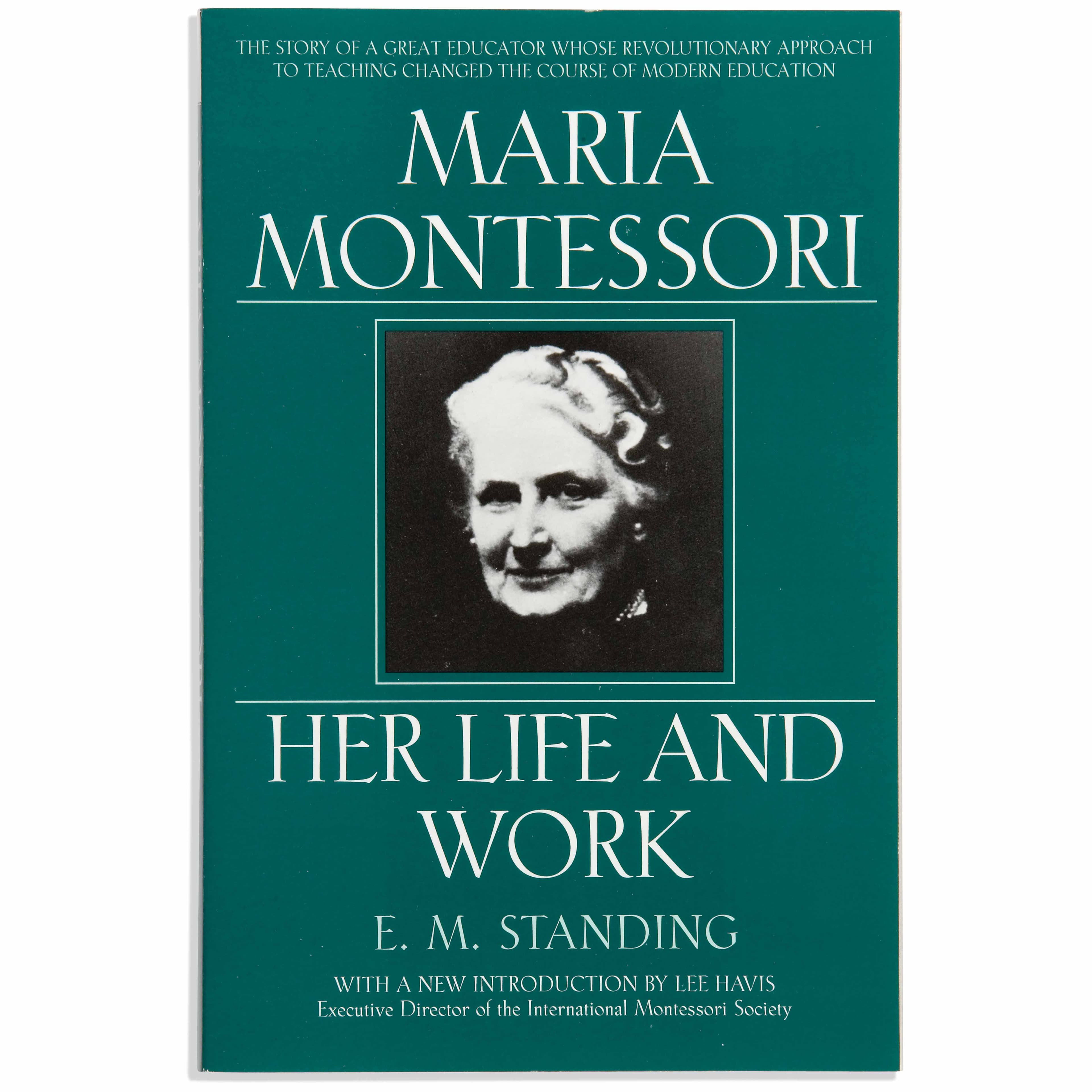 Maria Montessori: Ihr Leben und Werk